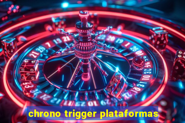 chrono trigger plataformas